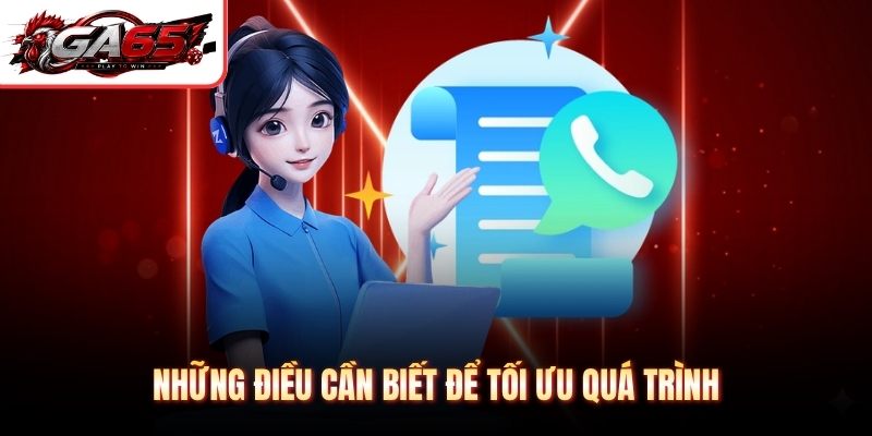 Những điều cần biết để tối ưu quá trình hỗ trợ từ GA65