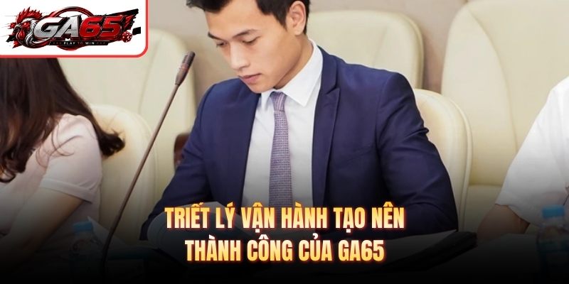 Triết lý vận hành tạo nên thành công của GA65