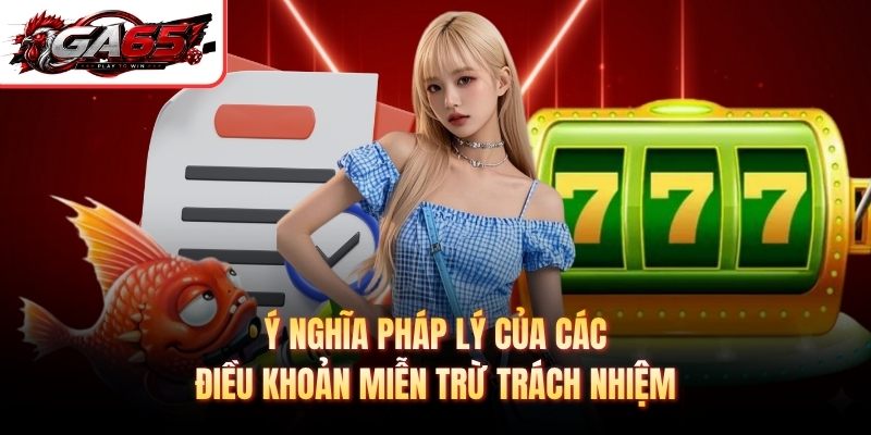 Ý nghĩa pháp lý của các điều khoản miễn trừ trách nhiệm